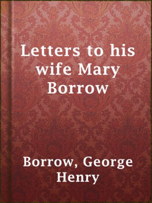 cover image of Letters to his wife Mary Borrow
